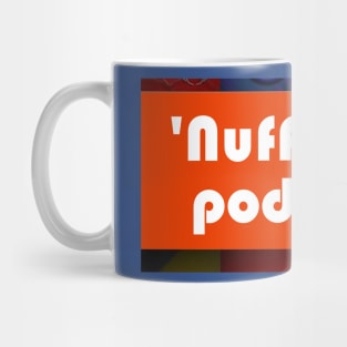 Nuff Said Podcast Mug